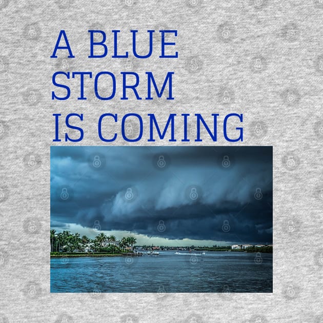 A BLUE STORM IS COMING in 2024 vote blue by KutieKoot T's